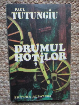 Drumul hotilor vol.1 de Paul Tutungiu foto