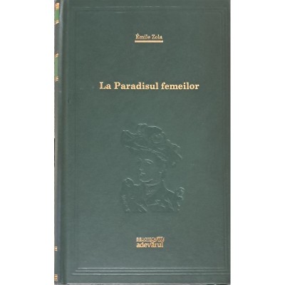 Emile Zola - La paradisul femeilor (Vol. 72) - 106527 foto