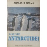 Gheorghe Neamu - Geografia Antarctidei (Editia: 1982)