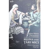 Regina unei tari mici - 2019 - Maria Regina Romaniei ($Z82)