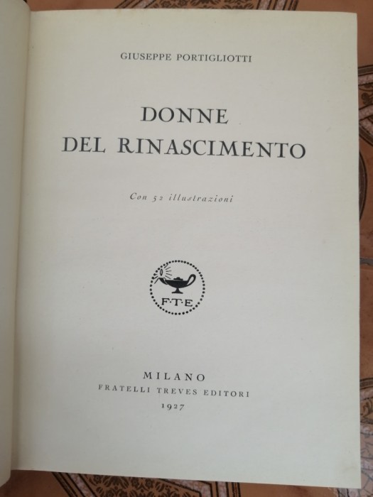 DONNE DEL RINASCIMENTO - Giuseppe Portigliotti, 1927