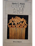 Horia C. Matei - O istorie a lumii antice (editia 1984)