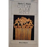 Horia C. Matei - O istorie a lumii antice (Editia: 1984)