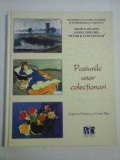 PASIUNILE UNOR COLECTIONARI - Eugenia FLORESCU * Viorel RAU