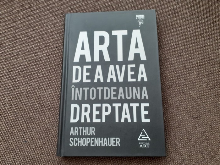 Arta de a avea intotdeauna dreptate Arthur Schopenhauer CARTONATA