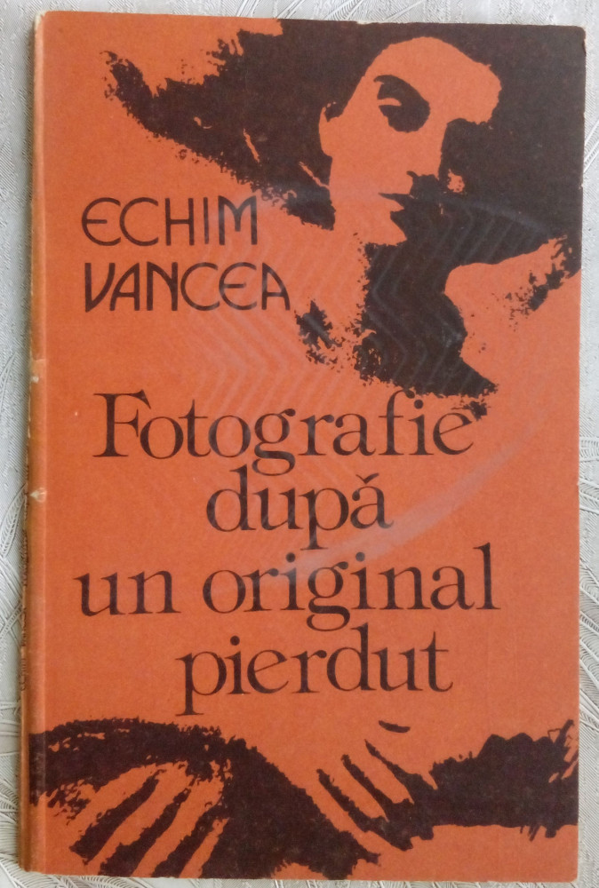 ECHIM VANCEA: FOTOGRAFIE DUPA UN ORIGINAL PIERDUT (VERSURI, volum de debut  1990) | Okazii.ro
