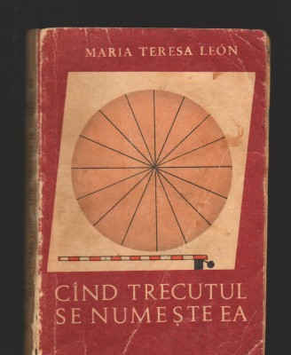 C8345 CAND TRECUTUL SE NUMESTE EA DE MARIA TERESA LEON foto
