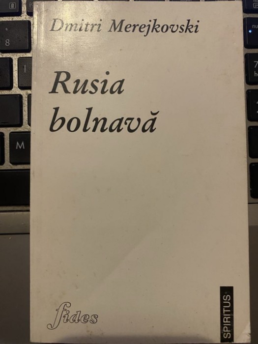 Dmitri Merejkovski - Rusia bolnava, trad. de Emil Iordache