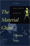 The Material Ghost | Gilberto Perez