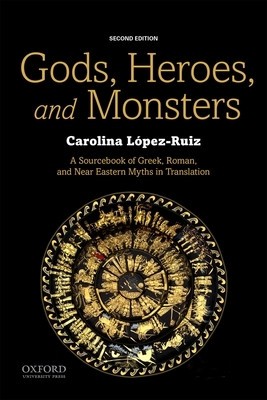 Gods, Heroes, and Monsters: A Sourcebook of Greek, Roman, and Near Eastern Myths in Translation foto