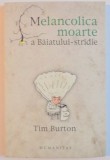 MELANCOLICA MOARTE A BAIATULUI - STRIDIE &amp; ALTE ISTORII de TIM BURTON , 2009