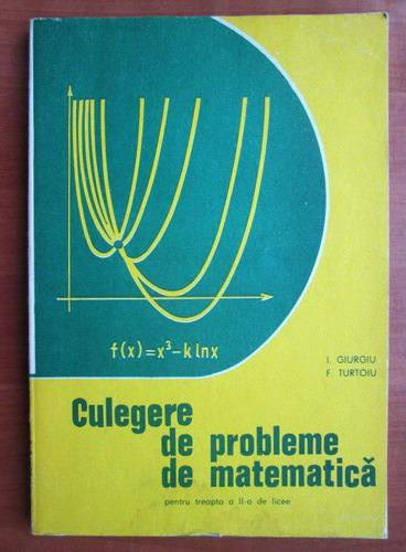 I. Giurgiu - Culegere de probleme de matematica pentru treapta a II-a de licee