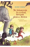 Ne Intoarcem In Curand, Mergem Pana-n Africa, Olivier Scherz - Editura Polirom
