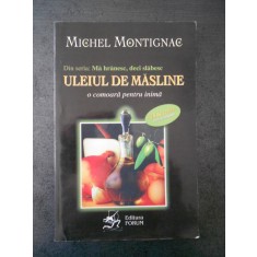 MICHEL MONTIGNAC - ULEIUL DE MASLINE * O COMOARA PENTRU INIMA