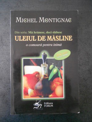 MICHEL MONTIGNAC - ULEIUL DE MASLINE * O COMOARA PENTRU INIMA foto