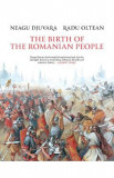 The Birth of the Romanian People - Neagu Djuvara, Radu Oltean