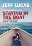 Staying in the Boat: And Other Things I Wish I&#039;d Known