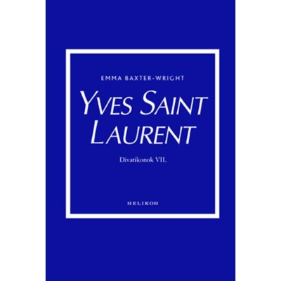 Yves Saint Laurent - Divatikonok VI. - Emma Baxter-Wright foto