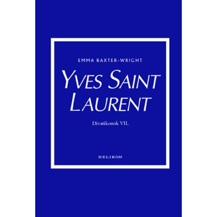 Yves Saint Laurent - Divatikonok VI. - Emma Baxter-Wright