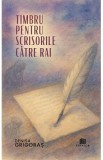 Timbru pentru scrisorile catre rai - Denisa Grigoras