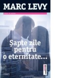 Sapte zile pentru o eternitate - Marc Levy