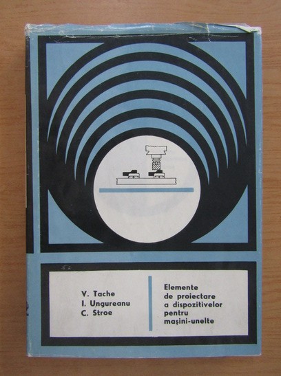 V. Tache - Elemente de proiectare a dispozitivelor pt masini-unelte
