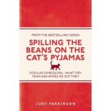 Cumpara ieftin Carte "Spilling the Beans on the Cat's Pyjamas" de Judy Parkinson, expresii populare, origini si semnificatii