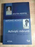 Activistii marunti - Istorii de viata - de Zoltan Rostas; Antonio Momoc (Editura Curtea Veche, 2007)