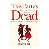 Cumpara ieftin This Party's Dead: Grief, Joy And Spilled Rum At T(...)