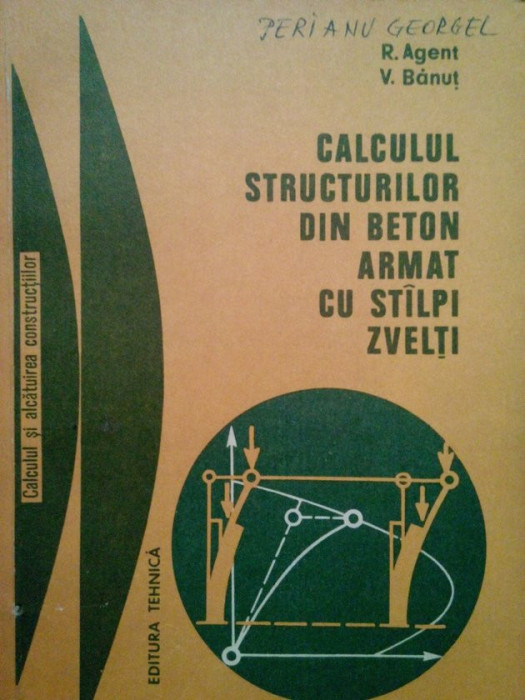 R. Agent - Calculul structurilor din beton armat cu stalpi zvelti (editia 1979)