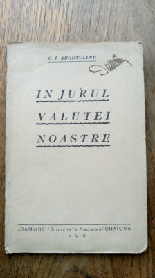 C.I.ARGETOIANU- IN JURUL VALUTEI NOASTRE, 1923 foto