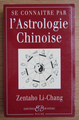 Zentaho Li Chang - Se connaitre par l&amp;#039;astrologie chinoise foto