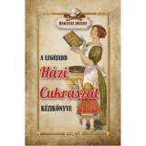 A leg&uacute;jabb h&aacute;zi cukr&aacute;szat k&eacute;zik&ouml;nyve - Hegyesi J&oacute;zsef