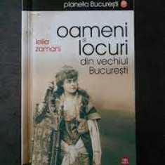 Oameni si locuri din vechiul Bucuresti - Lelia Zamani