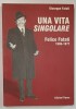 UNA VITA SINGOLARE , FELICE FATATI 1908 -1977 di GIUSEPPE FATATI , TEXT IN LIMBA ITALIANA ,2003