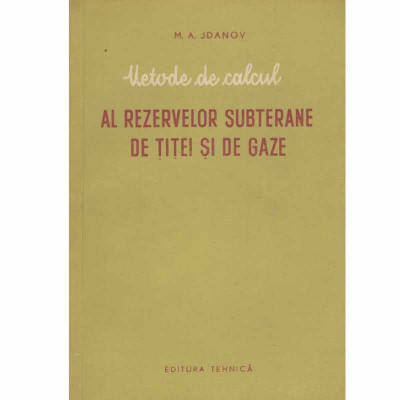 M. A. Jdanov - Metode de calcul al rezervelor subterane de titei si foto