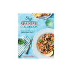 Easy Spanish Cookbook: Recipes to Bring Home the Flavors of Spain