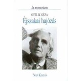 &Eacute;jszakai haj&oacute;z&aacute;s - Ottlik G&eacute;za - Hornyik Mikl&oacute;s