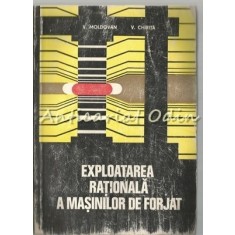 Exploatare Rationala A Masinilor De Forjat - V. Moldovan - Tiraj: 3400 Exemplare