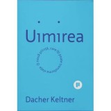 Uimirea. O noua stiinta ce iti poate transforma viata - Dacher Keltner
