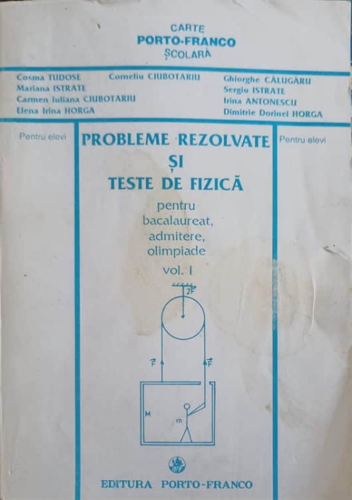 PROBLEME REZOLVATE SI TESTE DE FIZICA VOL.1-CORNELIU CIUBOTARIU SI COLAB.