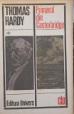 Primarul din Casterbridge - Thomas Hardy, Univers 1973, Roman, Beletristica, Paperback, Limba Romana, 349 Pagini