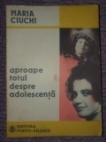 Aproape totul despre adolescenta, Maria Ciuchi, 1991, 112 pag