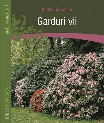 Garduri Vii, Katharina Adams - Editura Casa foto