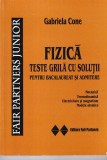 Gabriela Cone - Fizica. Teste grila cu solutii pentru bacalaureat si admitere