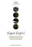Expresivitatea Involuntara | Eugen Negrici, cartea romaneasca