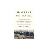 The Great Betrayal: The Struggle for Freedom and Democracy in the Middle East