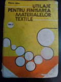 Utilaje Pentru Finisarea Materialelor Textile Vol 2 - Florin Valu ,546579, Tehnica