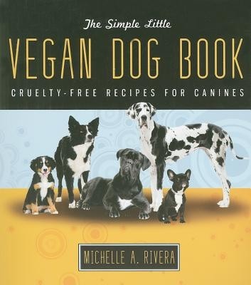 The Simple Little Vegan Dog Book: Cruelty-Free Recipes for Canines foto