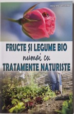 Philippe Asseray - Fructe si Legume Bio Numai cu Tratamente Naturiste _ carte _ Ed. M.A.S.T., 2017